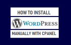 Install WordPress Manually With cPanel