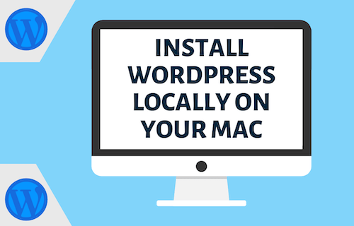 Install WordPress Locally on Your Mac
